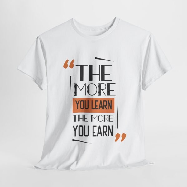 Motivational Unisex Heavy Cotton Tee - "The More You Learn, The More You Earn" - Image 7